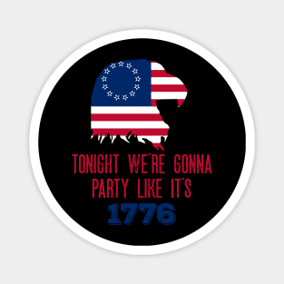 Funny - Tonight We're Gonna Party Like It's 1776- Patriotic - American Flag - Eagle Magnet